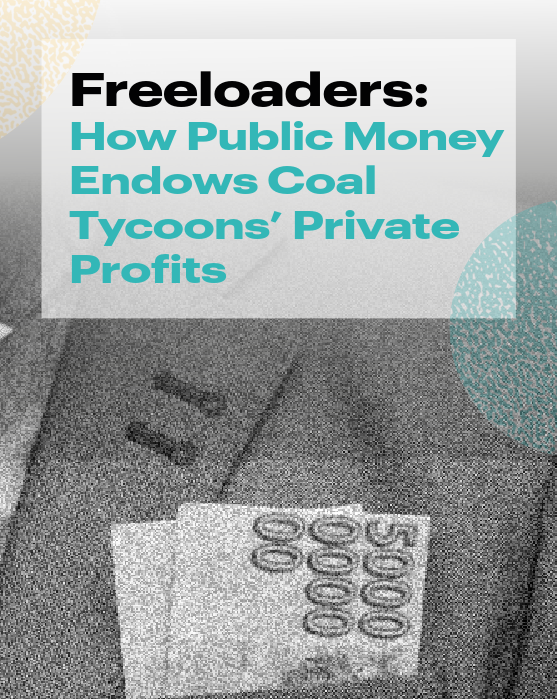 Freeloaders: How Public Money Endows Coal Tycoons’ Private Profits